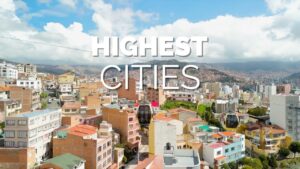 9 Highest-Elevation Cities in the World - Travel Video